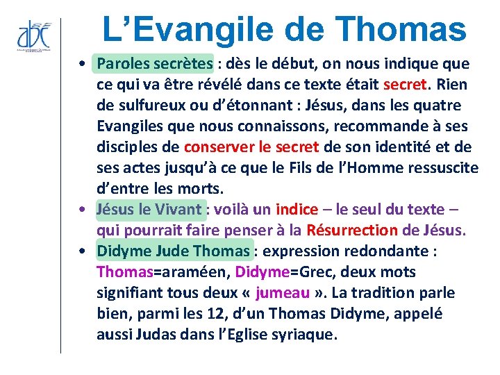 L’Evangile de Thomas • Paroles secrètes : dès le début, on nous indique ce L’Evangile de Thomas • Paroles secrètes : dès le début, on nous indique ce