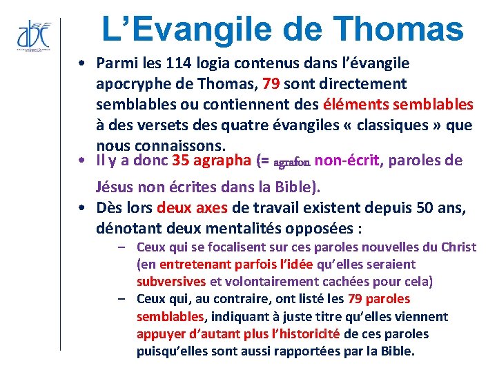 L’Evangile de Thomas • Parmi les 114 logia contenus dans l’évangile apocryphe de Thomas, L’Evangile de Thomas • Parmi les 114 logia contenus dans l’évangile apocryphe de Thomas,