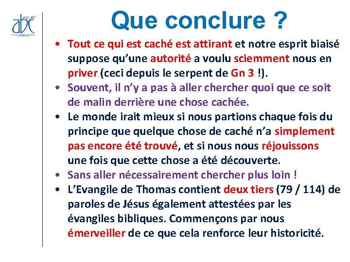 Que conclure ? • Tout ce qui est caché est attirant et notre esprit Que conclure ? • Tout ce qui est caché est attirant et notre esprit