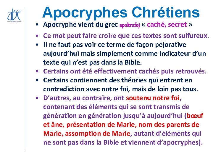 Apocryphes Chrétiens • Apocryphe vient du grec apokrufoj « caché, secret » • Ce Apocryphes Chrétiens • Apocryphe vient du grec apokrufoj « caché, secret » • Ce