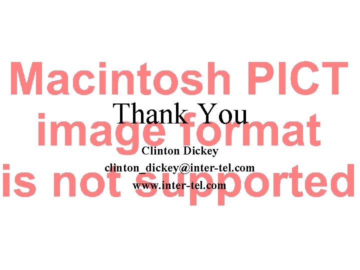 Thank You Clinton Dickey clinton_dickey@inter-tel. com www. inter-tel. com Thank You Clinton Dickey clinton_dickey@inter-tel. com www. inter-tel. com