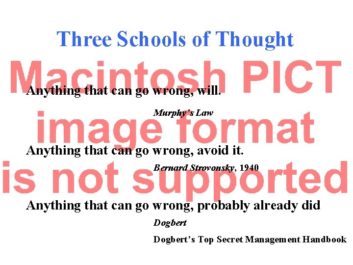 Three Schools of Thought Anything that can go wrong, will. Murphy’s Law Anything that Three Schools of Thought Anything that can go wrong, will. Murphy’s Law Anything that