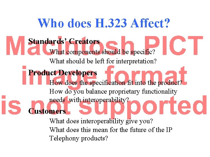 Who does H. 323 Affect? Standards’ Creators What components should be specific? What should Who does H. 323 Affect? Standards’ Creators What components should be specific? What should