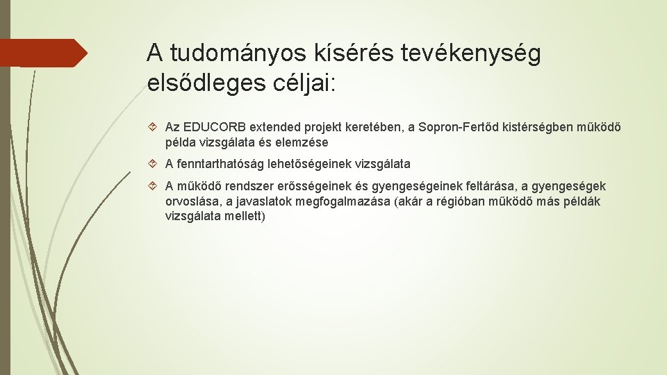A tudományos kísérés tevékenység elsődleges céljai: Az EDUCORB extended projekt keretében, a Sopron-Fertőd kistérségben