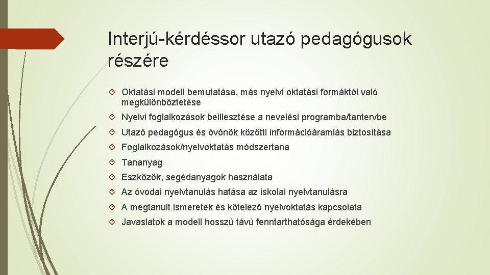 Interjú-kérdéssor utazó pedagógusok részére Oktatási modell bemutatása, más nyelvi oktatási formáktól való megkülönböztetése Nyelvi