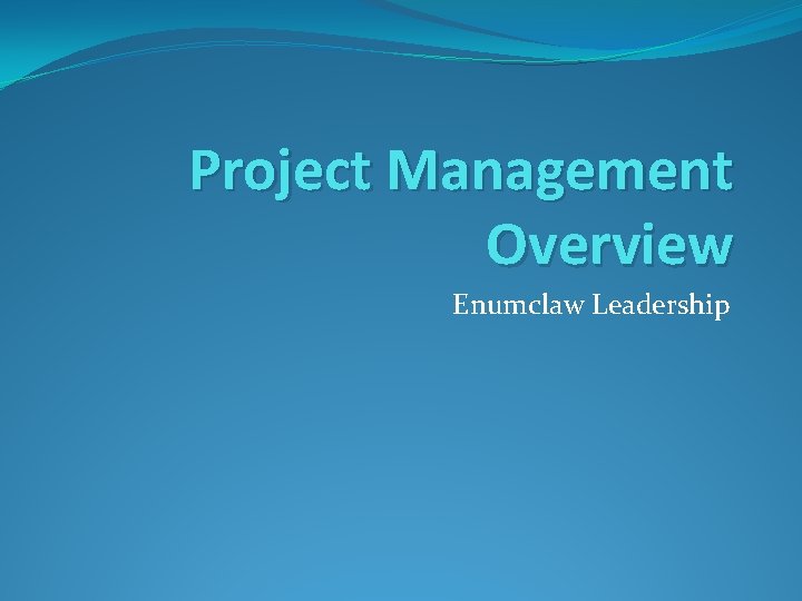 Project Management Overview Enumclaw Leadership 