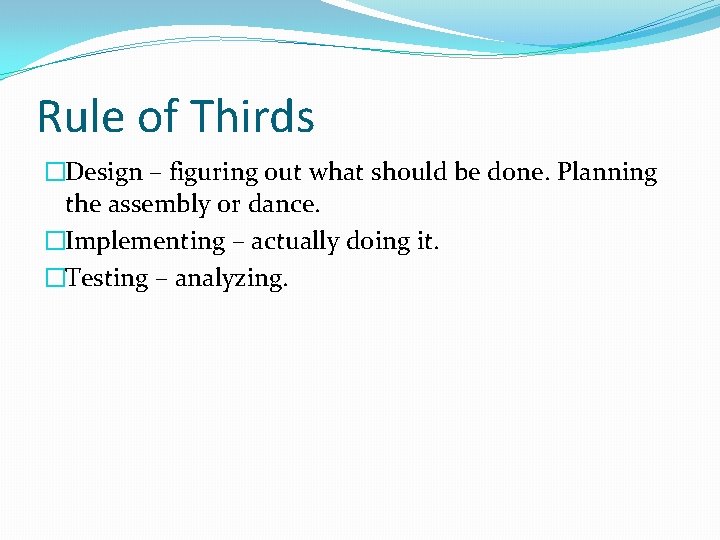 Rule of Thirds �Design – figuring out what should be done. Planning the assembly