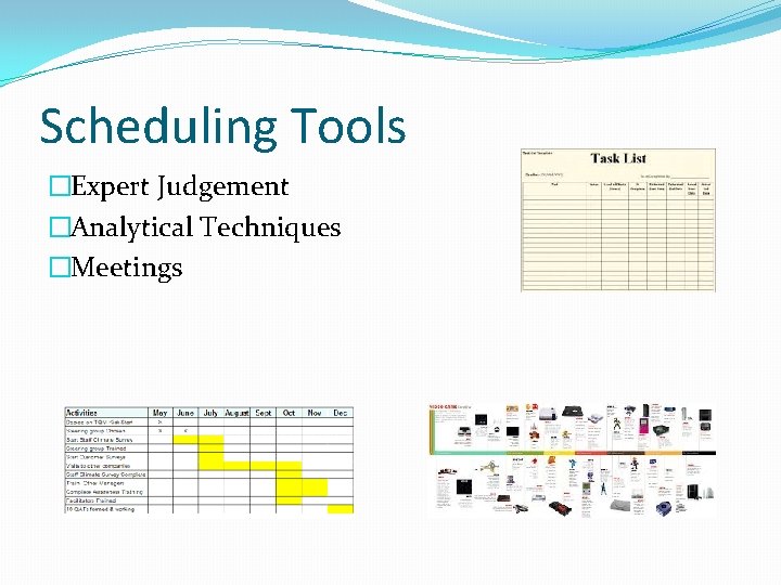 Scheduling Tools �Expert Judgement �Analytical Techniques �Meetings 