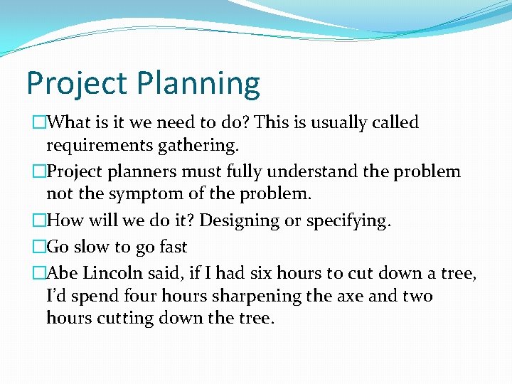 Project Planning �What is it we need to do? This is usually called requirements