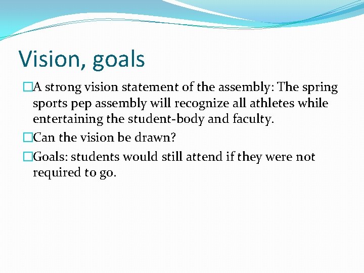 Vision, goals �A strong vision statement of the assembly: The spring sports pep assembly