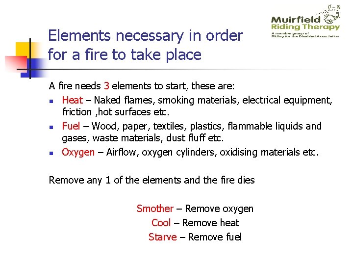 Elements necessary in order for a fire to take place A fire needs 3