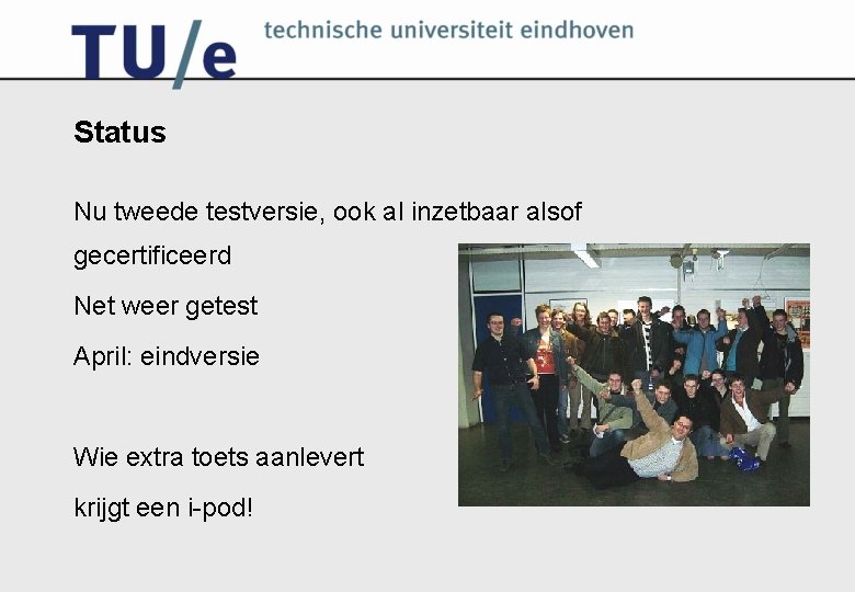 Status Nu tweede testversie, ook al inzetbaar alsof gecertificeerd Net weer getest April: eindversie