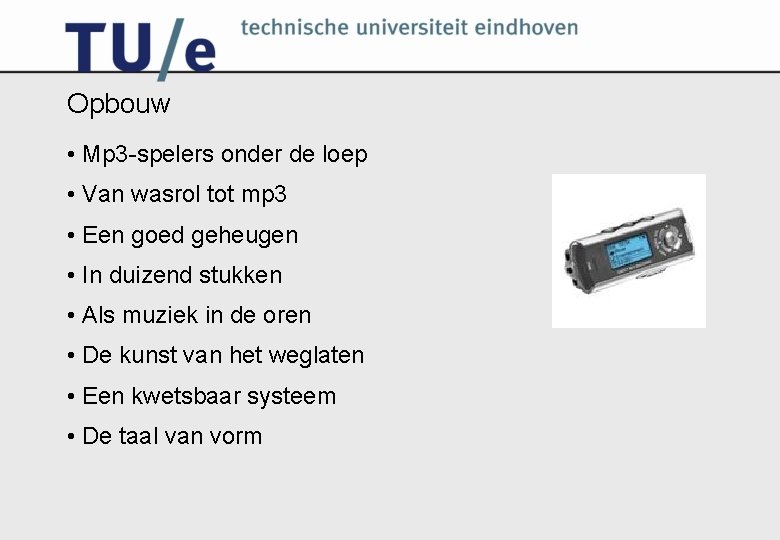 Opbouw • Mp 3 -spelers onder de loep • Van wasrol tot mp 3