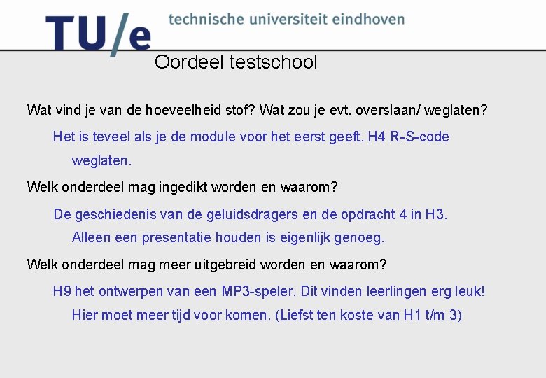 Oordeel testschool Wat vind je van de hoeveelheid stof? Wat zou je evt. overslaan/