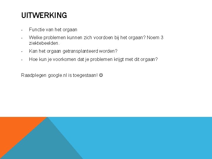 UITWERKING - Functie van het orgaan - Welke problemen kunnen zich voordoen bij het