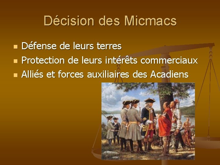 Décision des Micmacs n n n Défense de leurs terres Protection de leurs intérêts