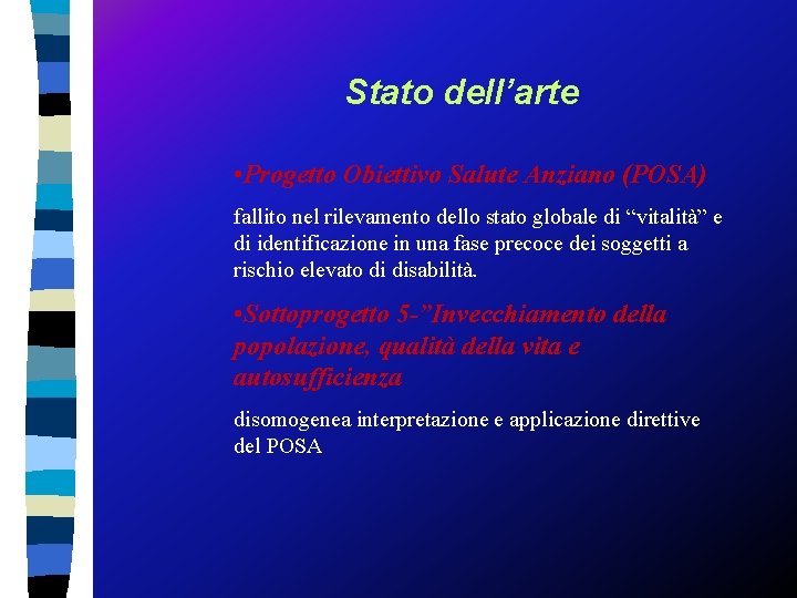 Stato dell’arte • Progetto Obiettivo Salute Anziano (POSA) fallito nel rilevamento dello stato globale