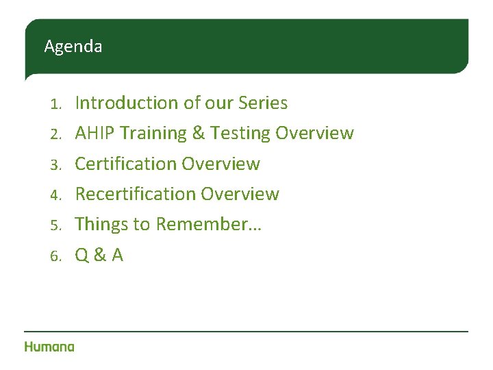 Agenda 1. 2. 3. 4. 5. 6. Introduction of our Series AHIP Training &