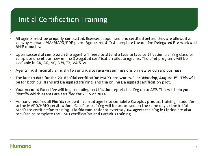 Initial Certification Training • All agents must be properly contracted, licensed, appointed and certified