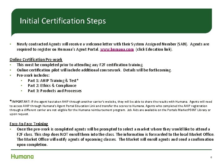 Initial Certification Steps • Newly contracted Agents will receive a welcome letter with their