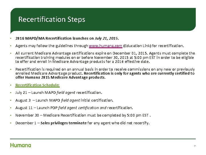 Recertification Steps • 2016 MAPD/MA Recertification launches on July 21, 2015. • Agents may