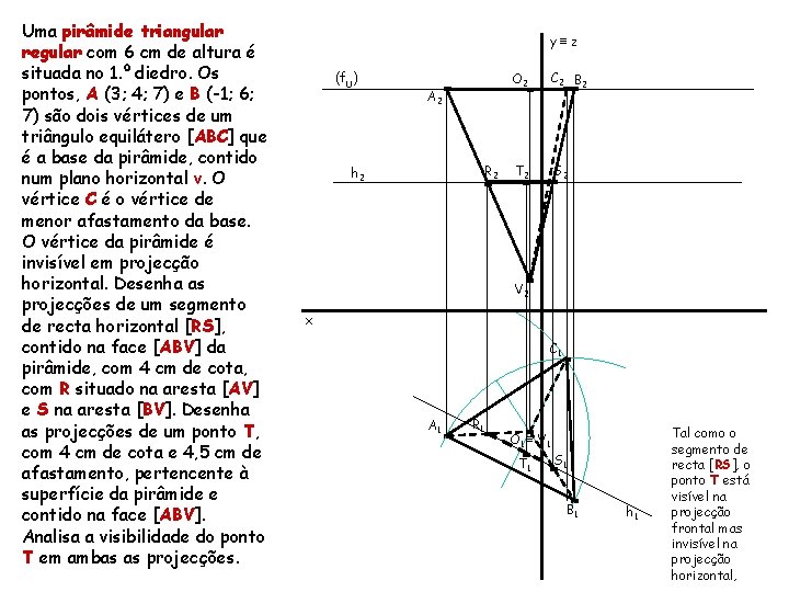 Uma pirâmide triangular regular com 6 cm de altura é situada no 1. º