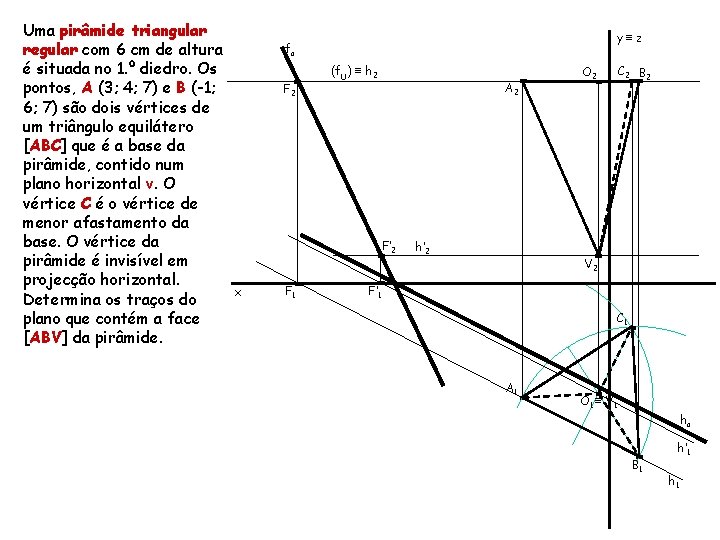 Uma pirâmide triangular regular com 6 cm de altura é situada no 1. º