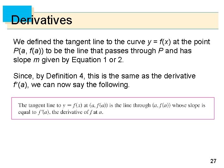 Derivatives We defined the tangent line to the curve y = f (x) at