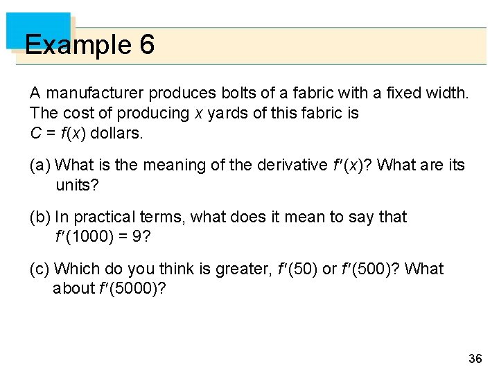 Example 6 A manufacturer produces bolts of a fabric with a fixed width. The