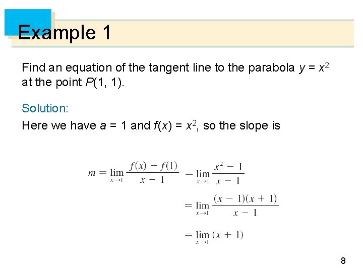 Example 1 Find an equation of the tangent line to the parabola y =