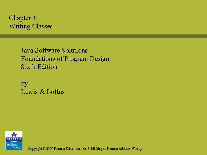 Chapter 4: Writing Classes Java Software Solutions Foundations of Program Design Sixth Edition by