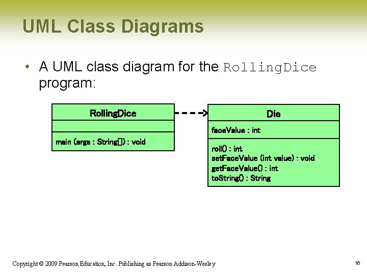 UML Class Diagrams • A UML class diagram for the Rolling. Dice program: Rolling.