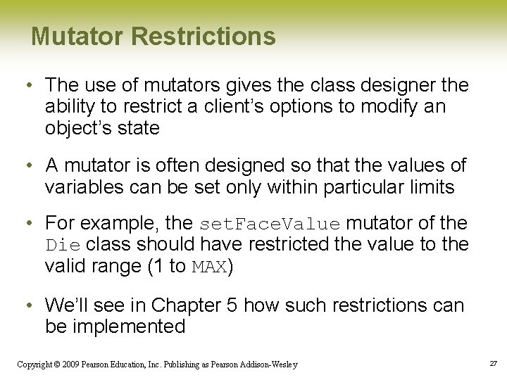 Mutator Restrictions • The use of mutators gives the class designer the ability to