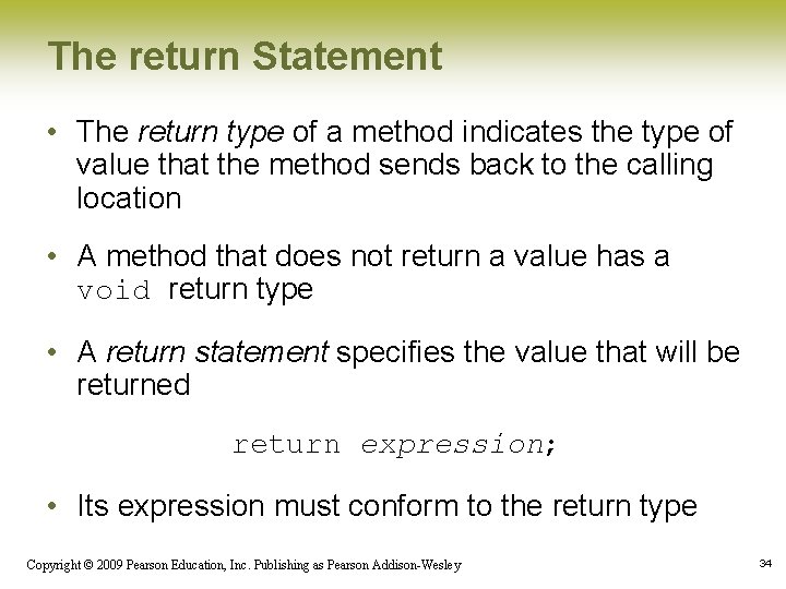 The return Statement • The return type of a method indicates the type of