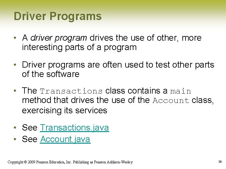 Driver Programs • A driver program drives the use of other, more interesting parts