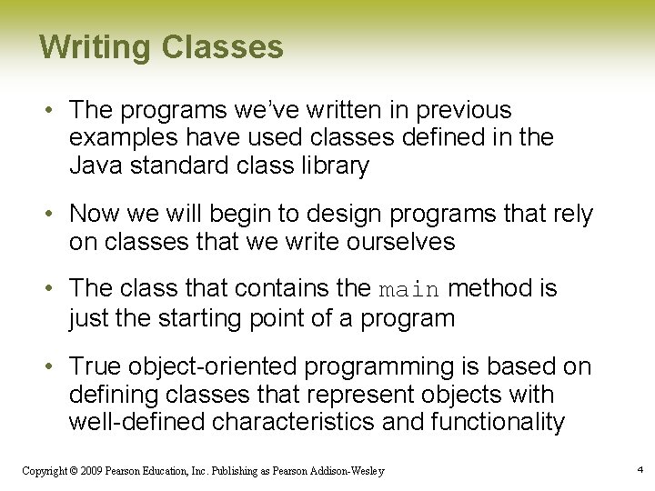 Writing Classes • The programs we’ve written in previous examples have used classes defined