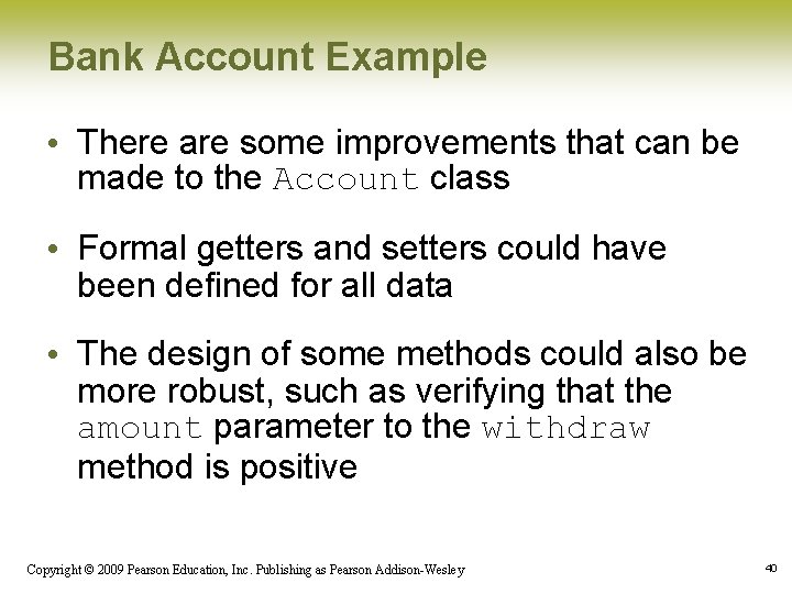 Bank Account Example • There are some improvements that can be made to the