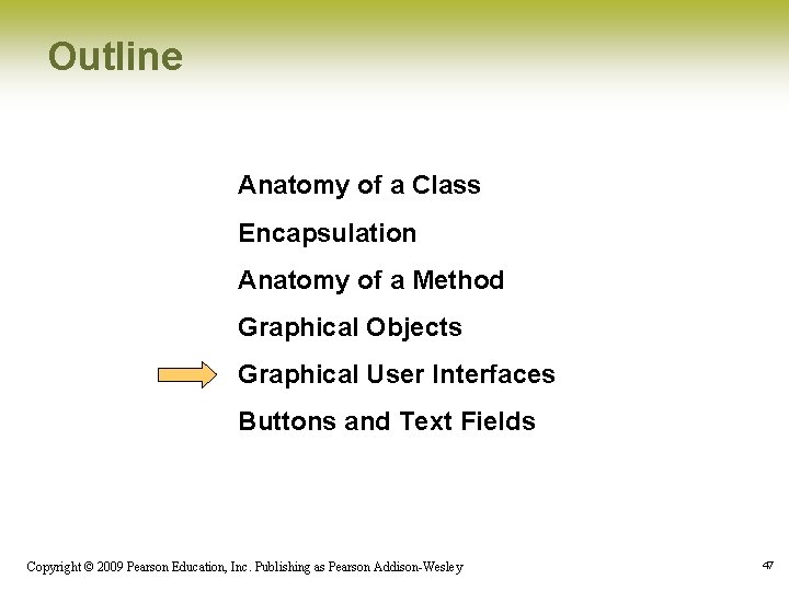 Outline Anatomy of a Class Encapsulation Anatomy of a Method Graphical Objects Graphical User