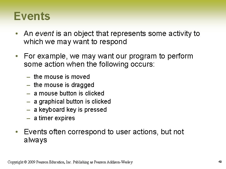 Events • An event is an object that represents some activity to which we