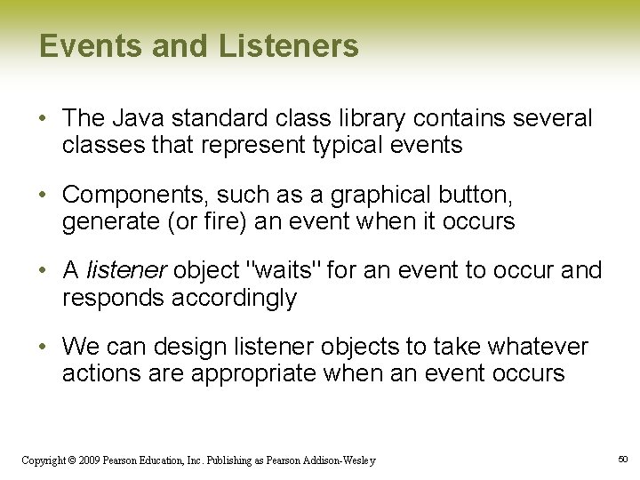 Events and Listeners • The Java standard class library contains several classes that represent