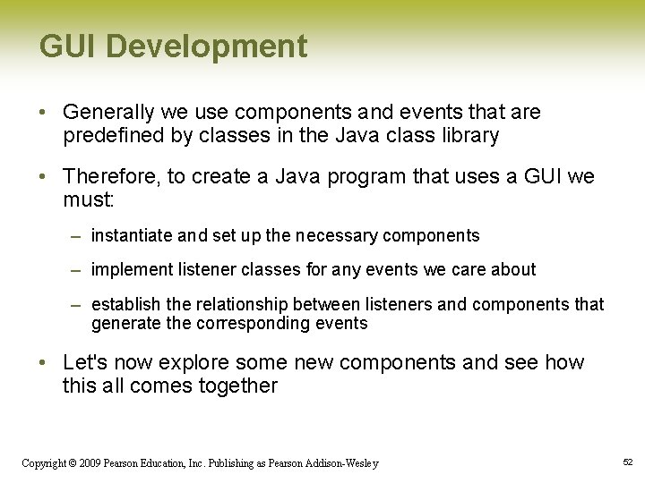 GUI Development • Generally we use components and events that are predefined by classes