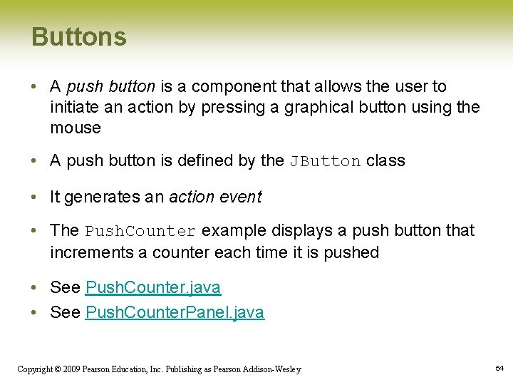 Buttons • A push button is a component that allows the user to initiate