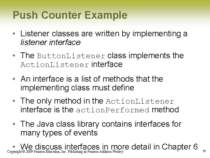 Push Counter Example • Listener classes are written by implementing a listener interface •