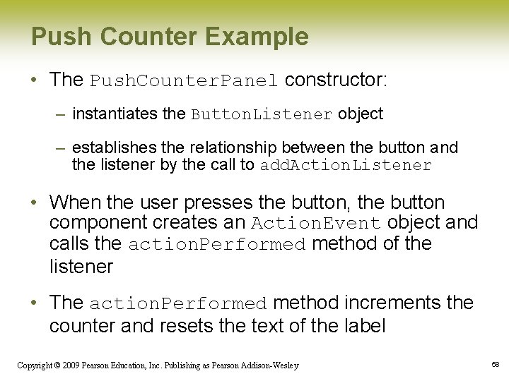 Push Counter Example • The Push. Counter. Panel constructor: – instantiates the Button. Listener