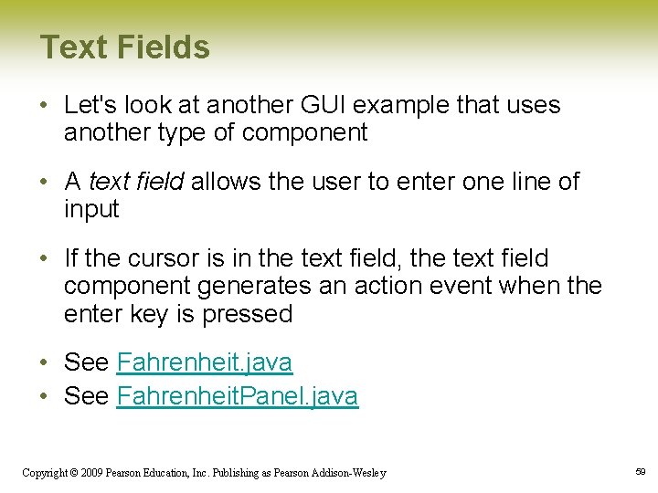 Text Fields • Let's look at another GUI example that uses another type of