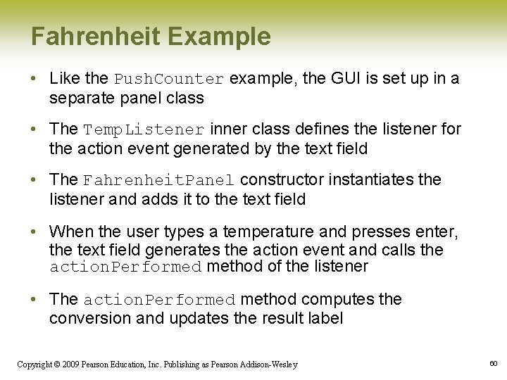 Fahrenheit Example • Like the Push. Counter example, the GUI is set up in