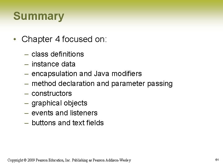 Summary • Chapter 4 focused on: – – – – class definitions instance data