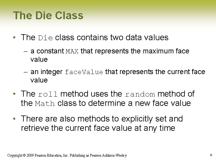 The Die Class • The Die class contains two data values – a constant