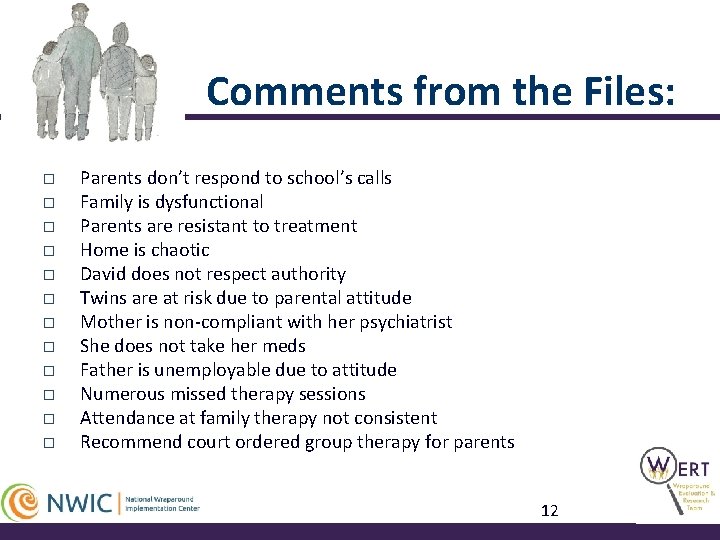 Comments from the Files: o o o Parents don’t respond to school’s calls Family