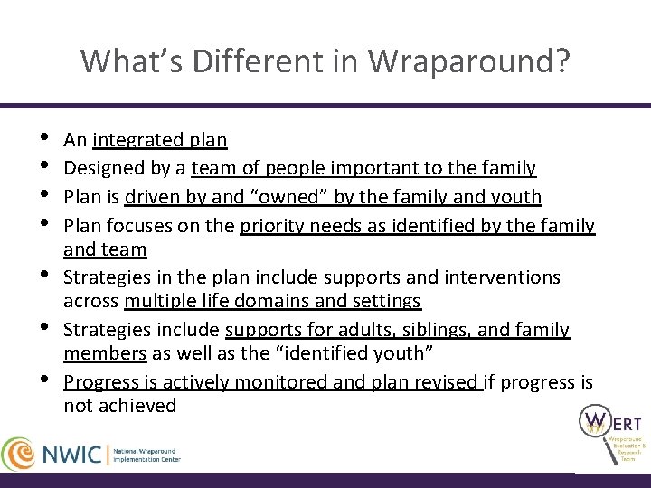 What’s Different in Wraparound? • • An integrated plan Designed by a team of